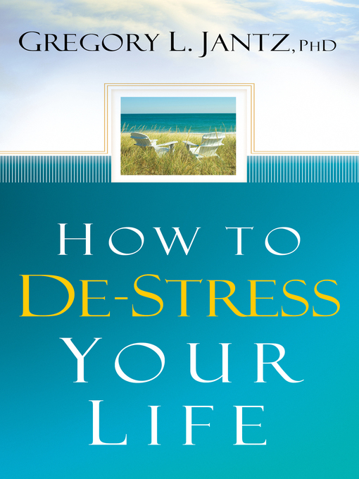 Title details for How to De-Stress Your Life by Gregory L. Jantz - Available